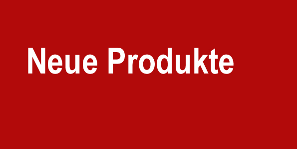 Neue Produkte