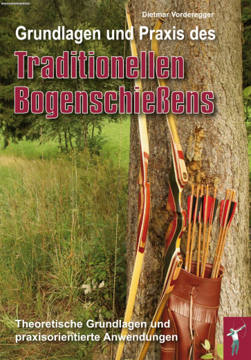 Grundlagen und Praxis des Traditionellen Bogenschiessens